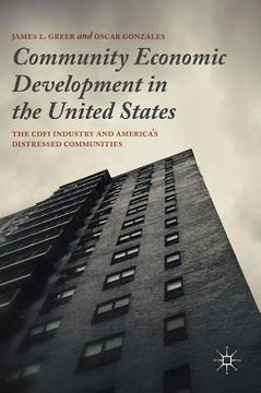 portada Community Economic Development in the United States: The Cdfi Industry and America's Distressed Communities (en Inglés)