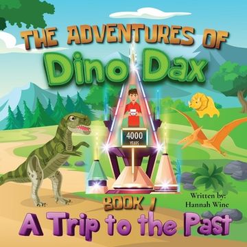 portada The Adventures of Dino Dax: Book 1: A Trip to the Past (1) 