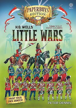 portada Hg Wells' Little Wars: With 54mm Scale Paper Soldiers by Peter Dennis. Introduction and Playsheet by Andy Callan (en Inglés)