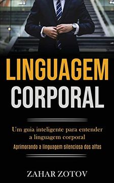 portada Linguagem Corporal: Um Guia Inteligente Para Entender a Linguagem Corporal (Aprimorando a Linguagem Silenciosa dos Alfas) (en Portugués)
