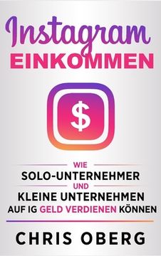 portada Instagram-Einkommen: Wie Solo-Unternehmer und kleine Unternehmen auf IG Geld verdienen können (en Alemán)