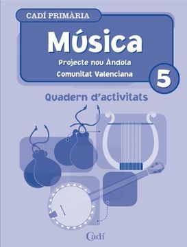 Projecte Nou Ándola. Música. Comunitat Valenciana. Quadern D'activitats. 5º E.P.