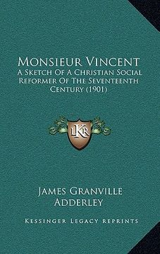 portada monsieur vincent: a sketch of a christian social reformer of the seventeenth century (1901)