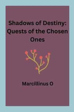 portada Shadows of Destiny: Quests of the Chosen Ones (en Inglés)