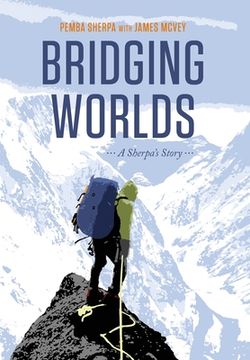 portada Bridging Worlds: A Sherpa'S Story (en Inglés)