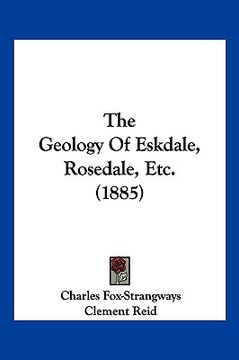 portada the geology of eskdale, rosedale, etc. (1885) (in English)