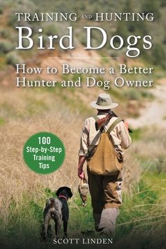 portada Training and Hunting Bird Dogs: How to Become a Better Hunter and dog Owner 