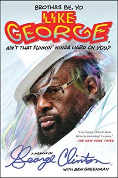 portada Brothas Be, Yo Like George, Ain't That Funkin' Kinda Hard on You?: A Memoir (in English)