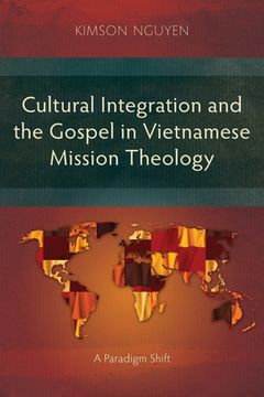 portada Cultural Integration and the Gospel in Vietnamese Mission Theology: A Paradigm Shift (en Inglés)