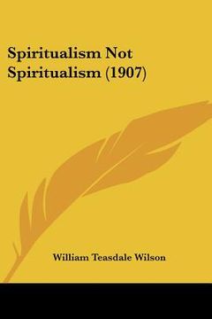 portada spiritualism not spiritualism (1907) (in English)