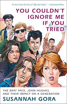 portada You Couldn't Ignore me if you Tried: The Brat Pack, John Hughes, and Their Impact on a Generation (in English)