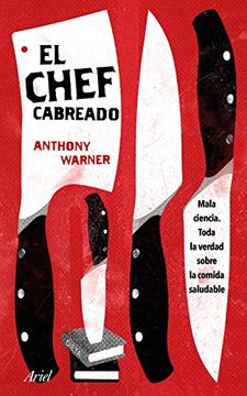 El Chef Cabreado: Toda la verdad sobre la comida saludable (Spanish Edition)