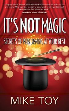 portada It's Not Magic: Secrets of Performing at Your Best