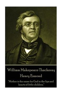 portada William Makepeace Thackeray - Henry Esmond: "Mother is the name for God in the lips and hearts of little children." (en Inglés)