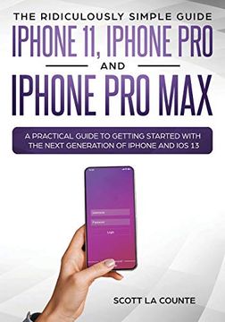 portada The Ridiculously Simple Guide to Iphone 11, Iphone pro and Iphone pro Max: A Practical Guide to Getting Started With the Next Generation of Iphone and ios 13 