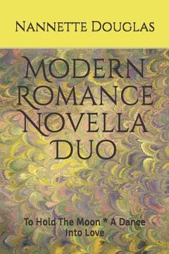 portada Modern Romance Novella Duo: To Hold the Moon * a Dance Into Love (en Inglés)