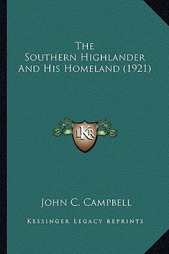 portada the southern highlander and his homeland (1921)