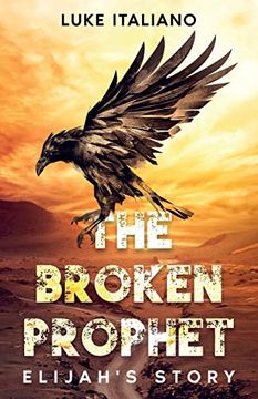 portada The Broken Prophet: Elijah's Story (in English)