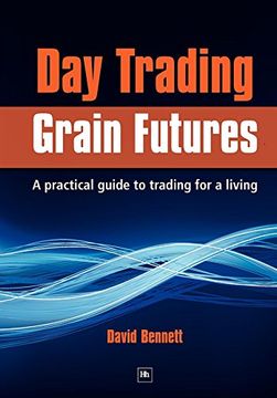 portada Day Trading Grain Futures: A Practical Guide to Trading for a Living (Na) 