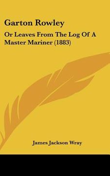 portada garton rowley: or leaves from the log of a master mariner (1883) (in English)