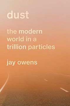 portada Dust: The Modern World in a Trillion Particles (en Inglés)