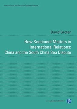 portada How Sentiment Matters in International Relations: China and the South China sea Dispute (International and Security Studies) (in English)
