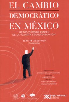 portada Cambio Democratico en Mexico, el. Retos y Posibilidades de la Cuarta Transformacion