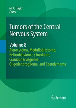 portada Tumors of the Central Nervous System, Volume 8: Astrocytoma, Medulloblastoma, Retinoblastoma, Chordoma, Craniopharyngioma, Oligodendroglioma, and Epen (en Inglés)