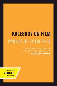 portada Kuleshov on Film: Writings of lev Kuleshov (uc Press Voices Revived) (en Inglés)