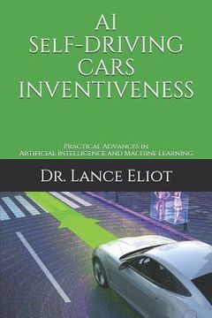 portada AI Self-Driving Cars Inventiveness: Practical Advances in Artificial Intelligence and Machine Learning (en Inglés)