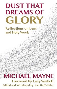 portada Dust That Dreams of Glory: Reflections on Lent and Holy Week (en Inglés)