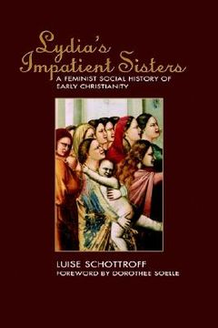 portada lydia's impatient sisters: a feminist social history of early christianity