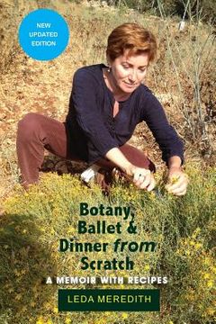 portada Botany, Ballet & Dinner From Scratch: A Memoir with Recipes (in English)