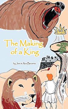 portada The Making of a King: A Story of David as he Grows to be the King of a Nation (en Inglés)