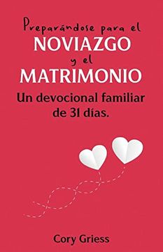 portada Preparándose Para el Noviazgo y el Matrimonio: Un Devocional Familiar de 31 Días