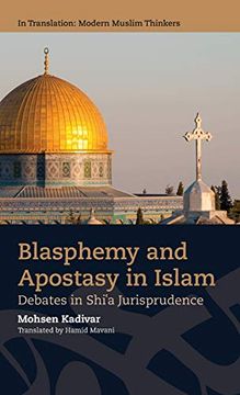 portada Blasphemy and Apostasy in Islam: Debates on Shi’A Jurisprudence (in Translation: Modern Muslim Thinkers)