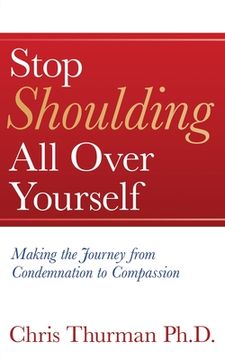 portada Stop Shoulding All Over Yourself: Making the Journey from Condemnation to Compassion (in English)