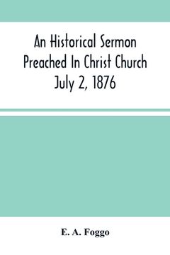 portada An Historical Sermon Preached In Christ Church; July 2, 1876 (in English)