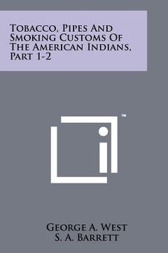 portada tobacco, pipes and smoking customs of the american indians, part 1-2 (en Inglés)