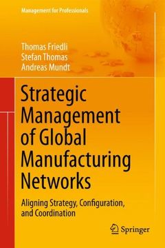 portada Strategic Management of Global Manufacturing Networks: Aligning Strategy, Configuration, and Coordination (Management for Professionals)