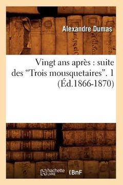 portada Vingt ANS Après: Suite Des Trois Mousquetaires. Tome 1 (Ed.1866-1870) (en Francés)