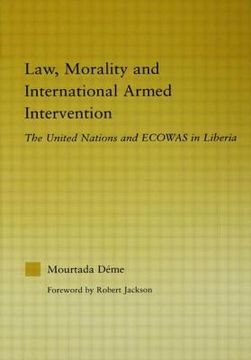 portada law, morality, and international armed intervention: the united nations and ecowas (en Inglés)