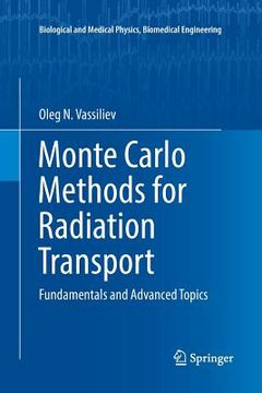 portada Monte Carlo Methods for Radiation Transport: Fundamentals and Advanced Topics (en Inglés)