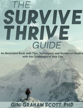 portada The Survive and Thrive Guide: An Illustrated Book with Tips, Techniques, and Quotes on Dealing with the Challenges in Your Life (en Inglés)