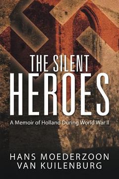 portada The Silent Heroes: A Memoir of Holland During World War II (in English)
