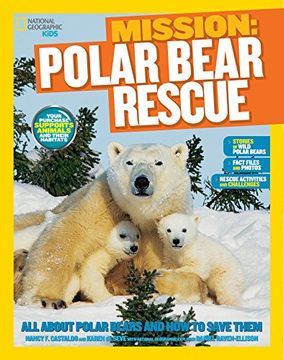 portada Mission: Polar Bear Rescue: All About Polar Bears and how to Save Them (Mission: Animal Rescue) (en Inglés)