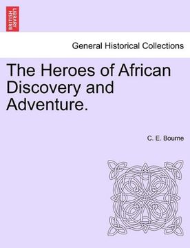 the heroes of african discovery and adventure. (en Inglés)