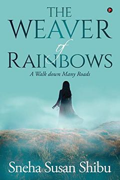 portada The Weaver of Rainbows: A Walk Down Many Roads (en Inglés)