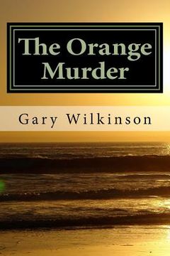 portada The Orange Murder: Some Sex, Some Politics, Some Murder - An Explicit Political Thriller! (in English)
