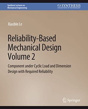portada Reliability-Based Mechanical Design, Volume 2: Component Under Cyclic Load and Dimension Design with Required Reliability (en Inglés)
